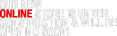 OUR NEW ONLINE STORE IS UNDER